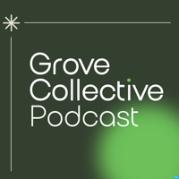 Episode 14: Advice to your Younger Self | Gilbert and Breena Martinez | Grove Collective