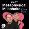 Metaphysical Milkshake with Rainn & Reza