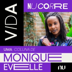 Vida Nu Corre - com Monique Evelle