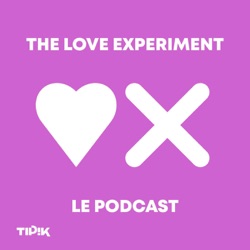 The Love Experiment - le podcast : Anthony - Episode 8/10