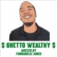 Ghetto Wealthy