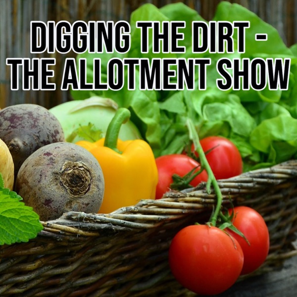 Digging the Dirt - The Allotment Garden Show