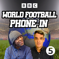 5 Live's World Football Phone-in podcast