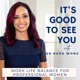 It's Good To See You | Insights on Work Life Balance, Time Management & Productivity Pearls For The Modern Mom