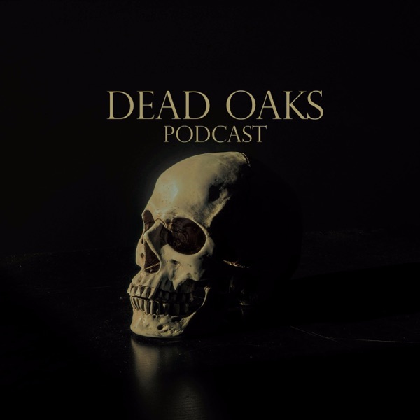 Dead Oaks Podcast Artwork