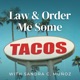 Law & Order Me Some Tacos