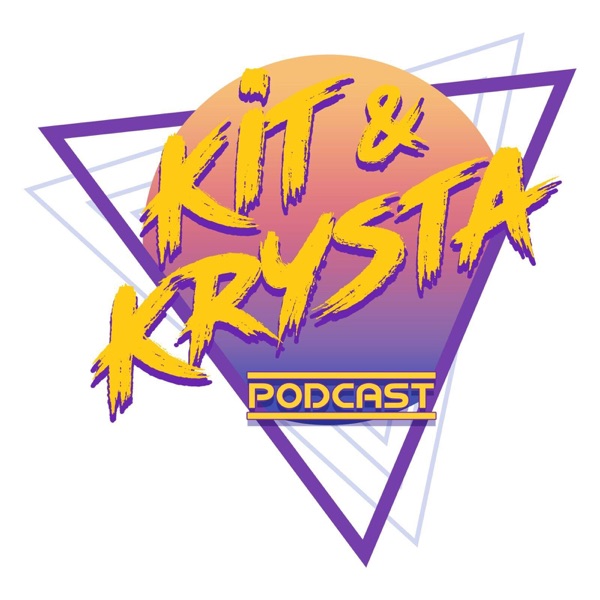 The Kit & Krysta Podcast