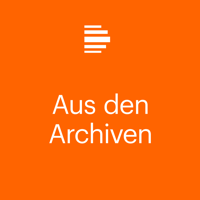 Aus den Archiven - Deutschlandfunk Kultur podcast