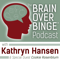 Brain over Binge Podcast
