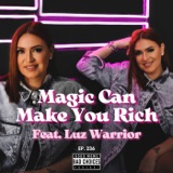 Magic Can Make You Rich Feat. Luz Warrior