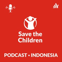 Podcast Save the Children Indonesia