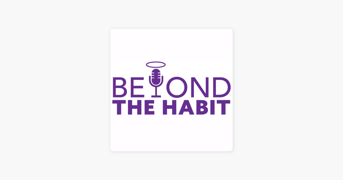 ‎Beyond the Habit on Apple Podcasts