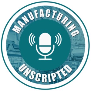 Manufacturing Unscripted