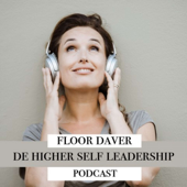 De Higher Self Leadership Podcast - Floor Daver