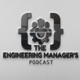 The Engineering Manager's Podcast