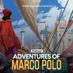 GSMC Classics: Adventures of Marco Polo Episode 36: Chapter 19 and Chapter 20
