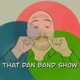 That Dan Band Show, Ep. 38: Art, Criticism, and Drum Corps