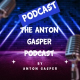 EPISODE 6 OF THE ANTON GASPER PODCAST podcast episode
