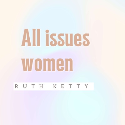 All issues women Podcast