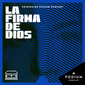 La firma de Dios - Podium Podcast