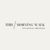 This Morning Walk - Alex Elle + Libby DeLana