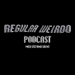 Regular Weirdo Podcast med Stefano Saint
