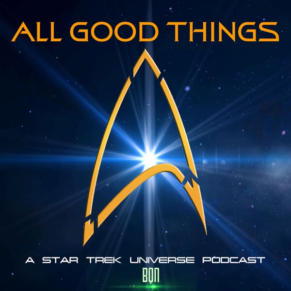 All Good Things: A Star Trek Universe Podcast