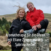 Aromatherapie für die Ohren mit Eliane Zimmermann & Sabrina Herber - Eliane Zimmermann