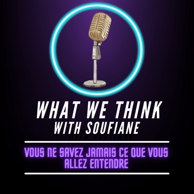 WHAT WE THINK WITH SOUFIANE
