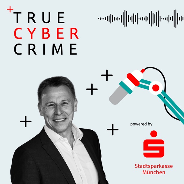 True Cyber Crime - der Podcast rund um die IT-Sicherheit