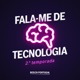 Fala-me de Tecnologia