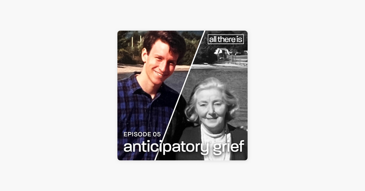  all there is with anderson cooper anticipatory grief on apple podcasts