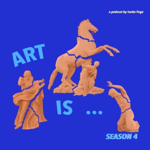 Art Is... a podcast for artists