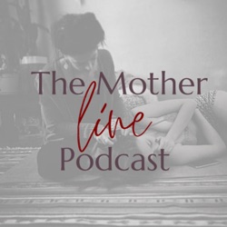 The Mother Line Podcast 