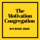 The Motivation Congregation Podcast - With Michael Brooke