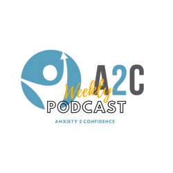 Anxiety 2 Confidence podcast