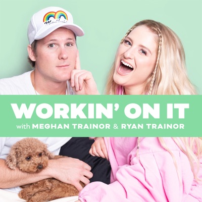 Workin' On It with Meghan Trainor & Ryan Trainor:Workin' On It Podcast