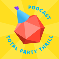Total Party Thrill: RPG Advice From Our Table to Yours podcast