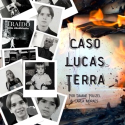 Trailer Podcast Caso Lucas Terra