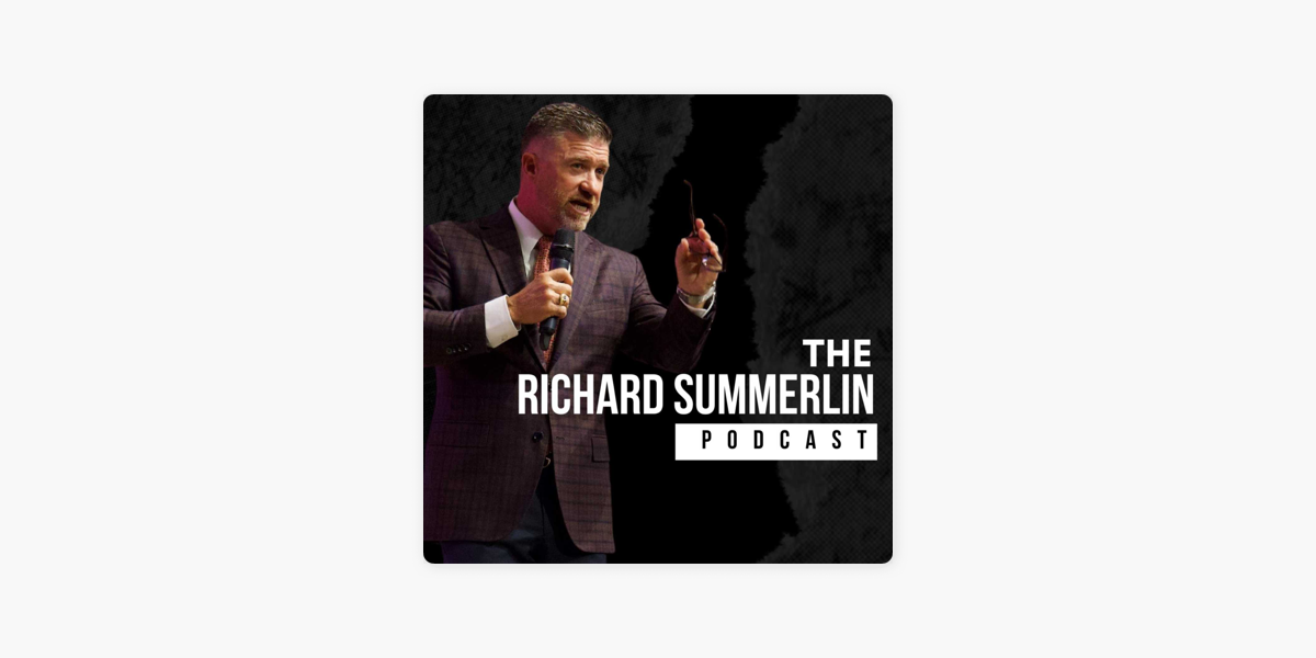 ‎Richard Summerlin Podcast on Apple Podcasts