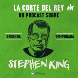 La corte del Rey, un Podcast de Stephen King producido por Penguin Random House Grupo Editorial 