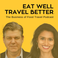 Eat Well Travel Better: The Business of Food Travel podcast