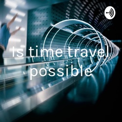 Is time travel possible