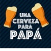 Una Cerveza Para Papá artwork