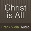 Christ is All: Frank Viola Audio artwork