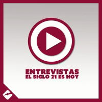 Entrevistas El Siglo 21 Es Hoy podcast