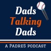 Dads Talking Dads: A Padres Podcast artwork