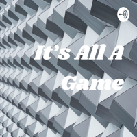 It's All A Game podcast