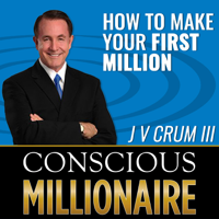 Conscious Millionaire  J V Crum III ~ Business Coaching Now 6 Days a Week podcast