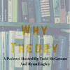 Why Theory - Todd McGowan & Ryan Engley